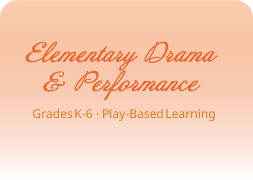 Elementary Drama & Performance